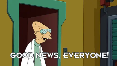 Dr. Farnsworth from Futurama, entering the room and saying "Good news, Everyone!"