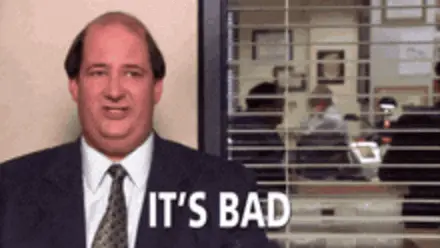 Kevin, from the office, saying 'it's bad'