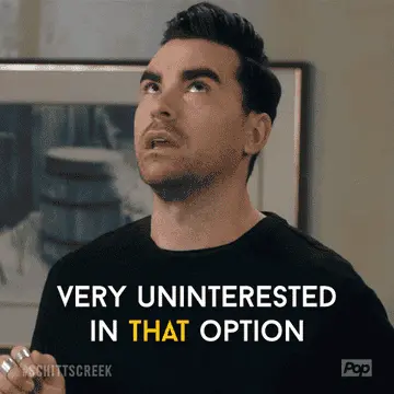 David Rose from CBC's Schitt's Creek saying 'very uninterested in that option'